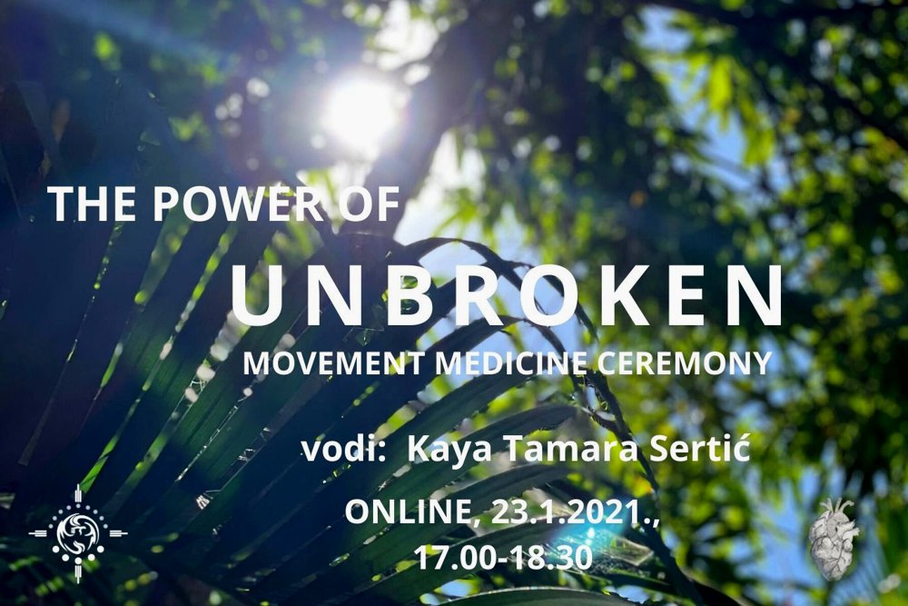 ONLINE Movement Medicine ceremonija, THE POWER OF UNBROKEN / SNAGA NESLOMLJENOG